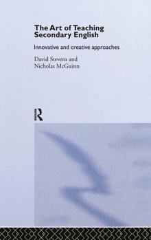 Hardcover The Art of Teaching Secondary English: Innovative and Creative Approaches Book