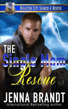 The Single Mom Rescue - Book  of the Disaster City Search and Rescue