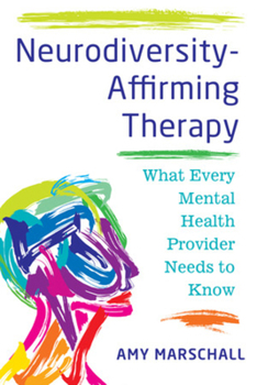 Paperback Neurodiversity-Affirming Therapy: What Every Mental Health Provider Needs to Know Book