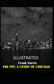 Paperback The Pit: A Story of Chicago Illustrated Book