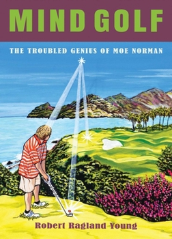 Paperback Mind Golf: The Troubled Genius of Moe Norman Book