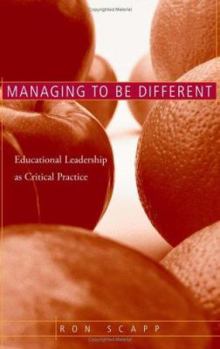 Hardcover Managing to Be Different: Educational Leadership as Critical Practice Book