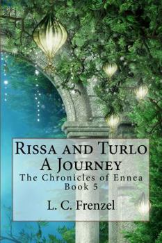 Paperback Rissa and Turlo, A Journey: The Chronicles of Ennea Book 5 Book
