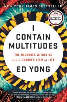 Hardcover I Contain Multitudes: The Microbes Within Us and a Grander View of Life Book