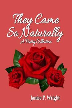 Paperback They Came So Naturally: A Poetry Collection Book