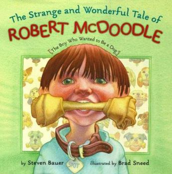 Library Binding Strange and Wonderful Tale of Robert McDoodle: The Boy Who Wanted to Be a Dog Book
