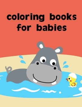 Coloring Books For Babies: coloring pages for adults relaxation with funny images to Relief Stress (Animals Art Drawing)