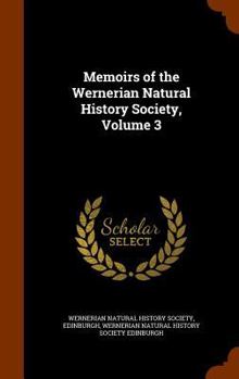 Memoirs of the Wernerian Natural History Society, Volume 3