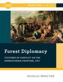 Paperback Forest Diplomacy: Cultures in Conflict on the Pennsylvania Frontier, 1757 Book