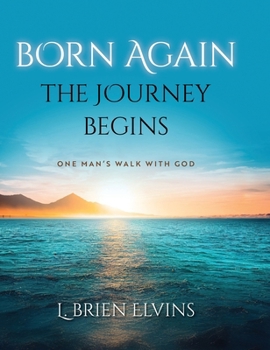 Hardcover Born Again: The Journey Begins: One Man's Walk with God Book