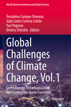 Paperback Global Challenges of Climate Change, Vol.1: Green Energy, Decarbonization, Forecasting the Green Transition Book