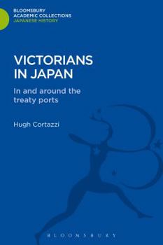 Hardcover Victorians in Japan: In and Around the Treaty Ports Book