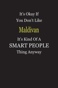 It's Okay If You Don't Like Maldivan It's Kind Of A Smart People Thing Anyway: Blank Lined Notebook Journal Gift Idea
