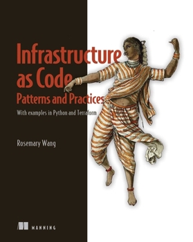 Paperback Infrastructure as Code, Patterns and Practices: With Examples in Python and Terraform Book