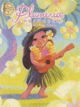 Hardcover Plumeria Princess: And Tutu's Magic Ukulele Book