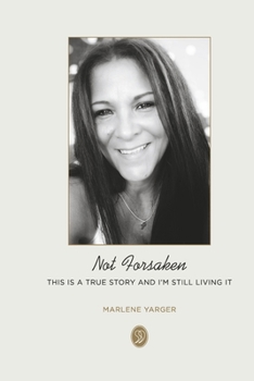 Paperback Not Forsaken: True Story and I'm Still Living It. Book