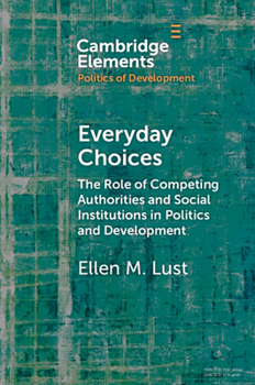 Paperback Everyday Choices: The Role of Competing Authorities and Social Institutions in Politics and Development Book