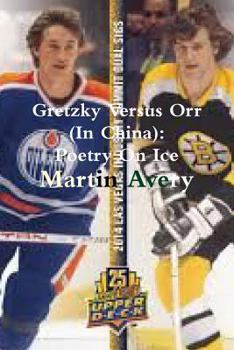 Paperback Gretzky Versus Orr (In China): Poetry On Ice Book