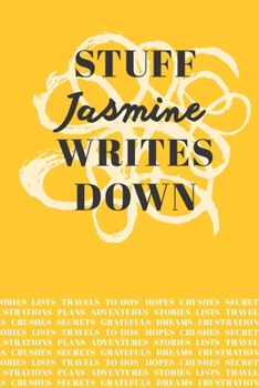 Stuff Jasmine Writes Down: Personalized Journal / Notebook (6 x 9 inch) with 110 wide ruled pages inside [Mustard Yellow]