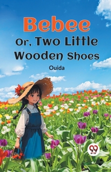 Paperback Bebee Or, Two Little Wooden Shoes Book