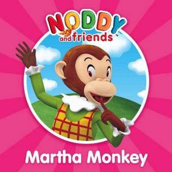 Martha Monkey - Book  of the Noddy And Friends Character Books