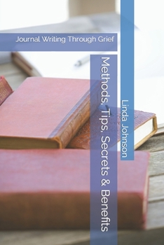 Paperback Methods, Tips, Secrets & Benefits: Journal Writing Through Grief Book