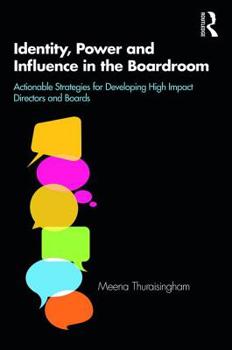 Hardcover Identity, Power and Influence in the Boardroom: Actionable Strategies for Developing High Impact Directors and Boards Book