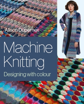 Hardcover Machine Knitting: Designing with Colour Book