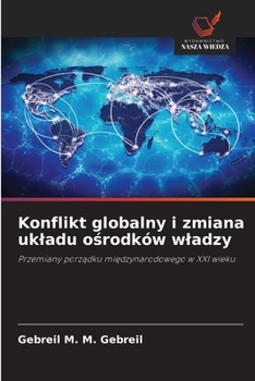 Konflikt globalny i zmiana ukladu osrodków wladzy (Polish Edition)