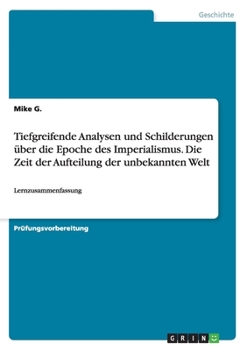 Paperback Tiefgreifende Analysen und Schilderungen über die Epoche des Imperialismus. Die Zeit der Aufteilung der unbekannten Welt: Lernzusammenfassung [German] Book