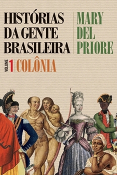 Histórias da gente brasileira: Colônia - Volume 1 - Book #1 of the Histórias da gente brasileira