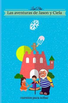 Paperback Las Aventuras de Jason Y Ciela: Cuentos Para Soñar [Spanish] Book