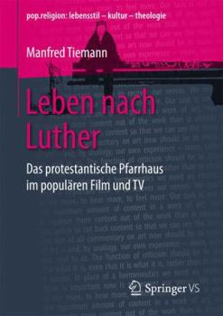 Paperback Leben Nach Luther: Das Protestantische Pfarrhaus Im Populären Film Und TV [German] Book