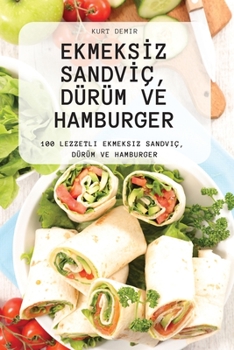 Paperback Ekmeks&#304;z Sandv&#304;ç, Dürüm Ve Hamburger [Turkish] Book