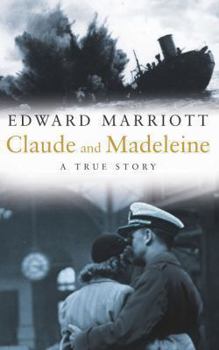 Paperback Claude and Madeleine: A True Story of War, Espionage and Passion Book