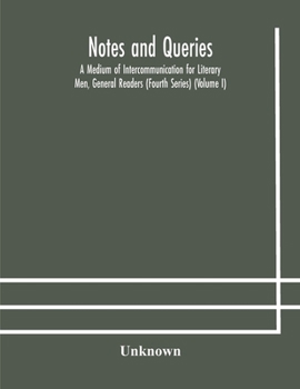 Paperback Notes And Queries; A Medium Of Intercommunication For Literary Men, General Readers (Fourth Series) (Volume I) Book