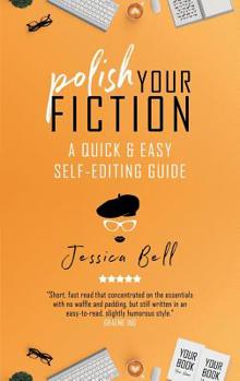 Paperback Polish Your Fiction: A Quick & Easy Self-Editing Guide Book