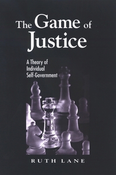 Hardcover The Game of Justice: A Theory of Individual Self-Government Book