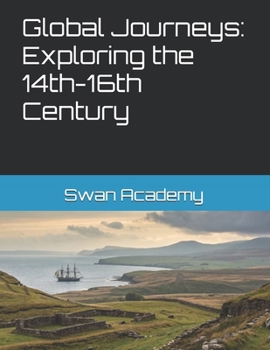 Paperback Global Journeys: Exploring the 14th-16th Century Book