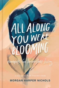 Hardcover All Along You Were Blooming: Thoughts for Boundless Living Book