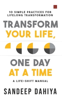 Paperback Transform Your Life, One Day at a Time: A Life-Shift Manual Book