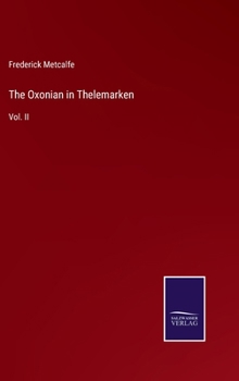 Hardcover The Oxonian in Thelemarken: Vol. II Book