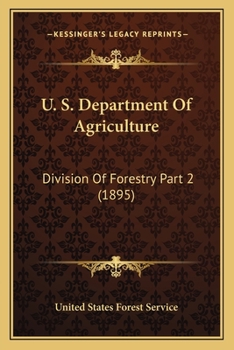 Paperback U. S. Department Of Agriculture: Division Of Forestry Part 2 (1895) Book