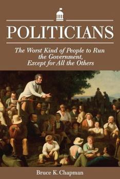 Paperback Politicians: The Worst Kind of People to Run the Government, Except for All the Others Book