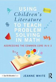 Paperback Using Children's Literature to Teach Problem Solving in Math: Addressing the Common Core in K-2 Book