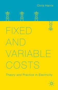 Hardcover Fixed and Variable Costs: Theory and Practice in Electricity Book