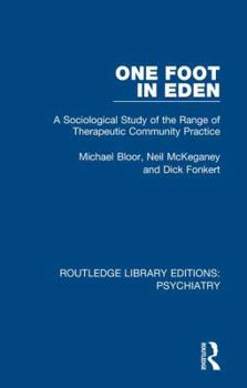 Hardcover One Foot in Eden: A Sociological Study of the Range of Therapeutic Community Practice Book