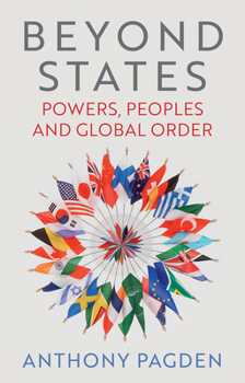 Hardcover Beyond States: Powers, Peoples and Global Order Book