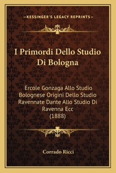 I Primordi Dello Studio Di Bologna, Ercole Gonzaga Allo Studio Bolognese