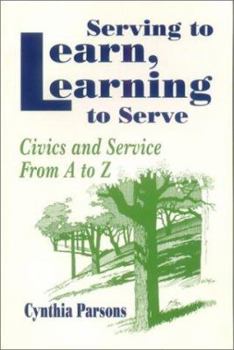 Paperback Serving to Learn, Learning to Serve: Civics and Service from A to Z Book